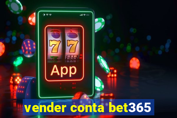 vender conta bet365